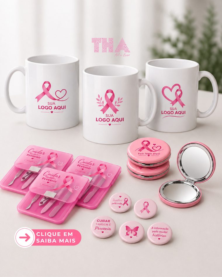 Canecas personalizadas, kits manicure, espelhos e bótons Outubro Rosa